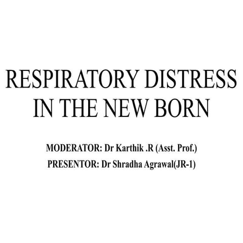 RESPIRATORY DISTRESS IN THE NEWBORN - shradha 1.pptx