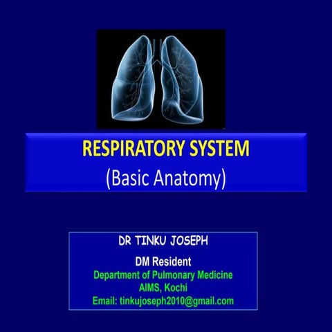 Respiratory system anatomy  Dr.Tinku Joseph
