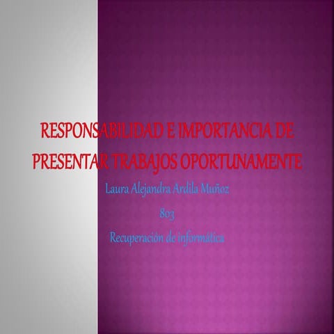 Responsabilidad e importancia de presentar trabajos oportunamente