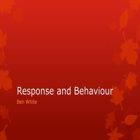 Response and behaviour