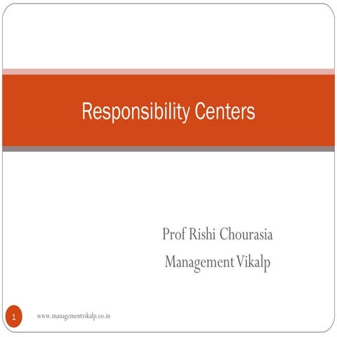 Responsibility centers final Prof Rishi Chourasia