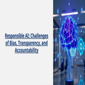 Responsible-AI-Challenges-of-Bias-Transparency-and-Accountability.pptx