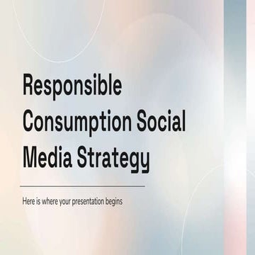 Responsible Consumption Social Media Strategy by Slidesgo.pptx