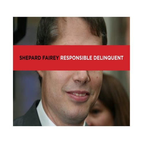 Shepard Fairey: Responsible Delinquent