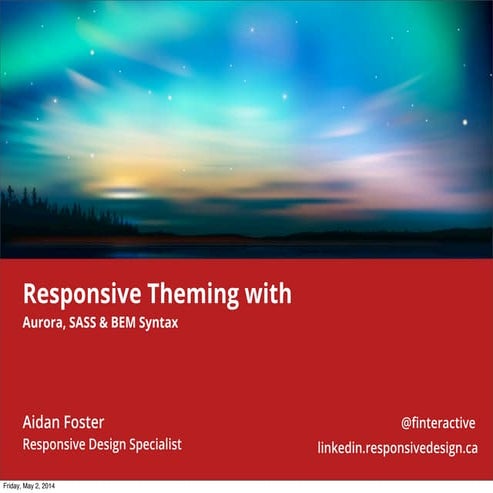 Responsive Themeing With Aurora Theme, SASS, and BEM Syntax (Drupal Camp Toro...