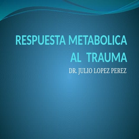 platica Respuesta Metabolica al trauma.pptx