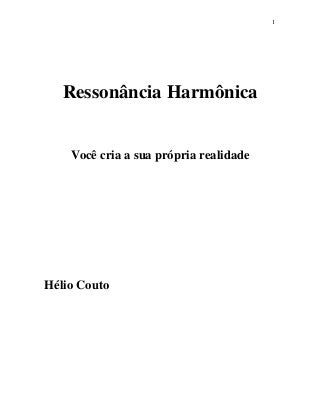 Ressonância harmônica você cria a sua realidade