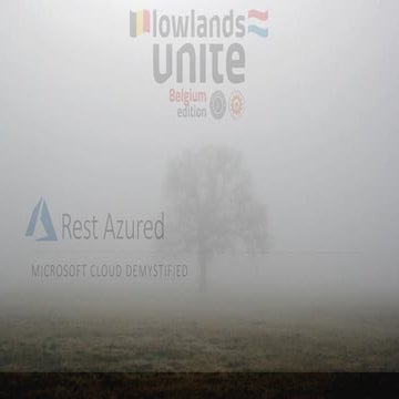 SCUGBE_Lowlands_Unite_2017_Rest azured   microsoft cloud demystified