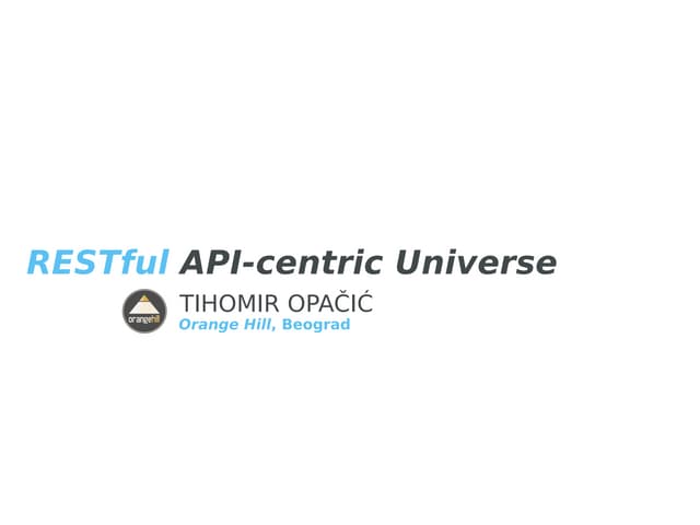 RESTful API-centric Universe