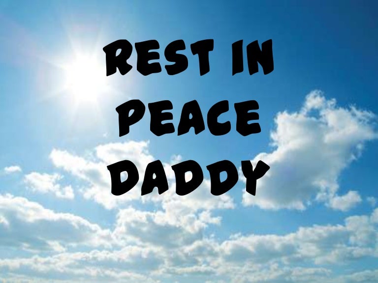 Rest In Peace Dad Rest In Peace Daddy