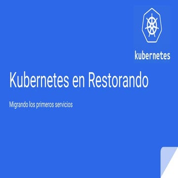 Docker meetup :: Kubernetes en Restorando