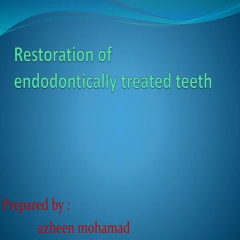Restoration of the endodontically treated tooth 