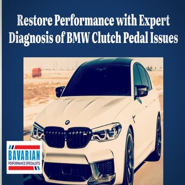 Restore Performance with Expert Diagnosis of BMW Clutch Pedal Issues