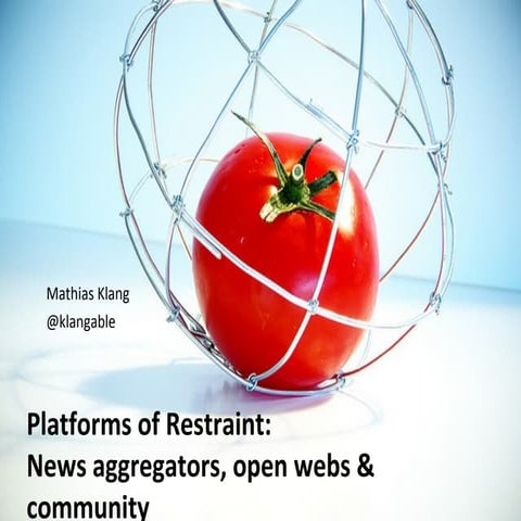 Platforms of Restraint: News aggregators, open webs & community