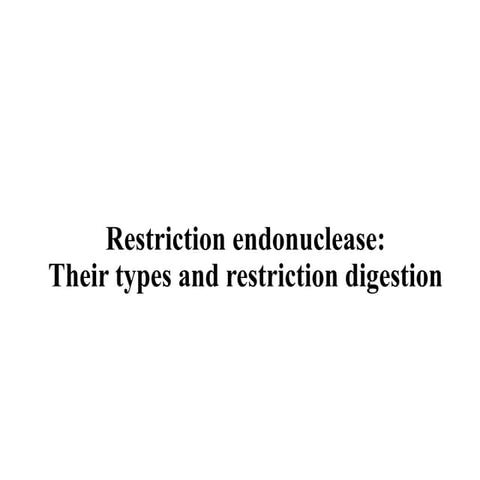 Restriction endonuclease types and digestion.pptx