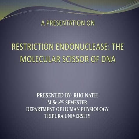 Restriction Endonuclease: The Molecular Scissor of DNA - By RIKI NATH