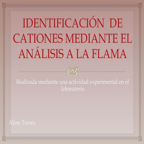 Identificación de cationes mediante el análisis de la flama. 
