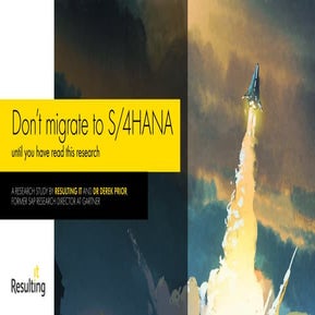 Don't Migrate to S/4HANA until you've read this research