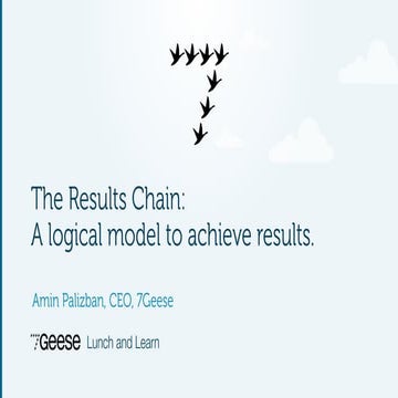 The Results Chain:   A logical model to achieve results
