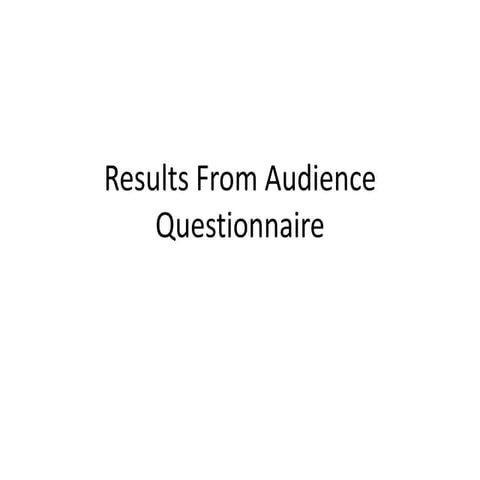 Results from audience questionnaire 