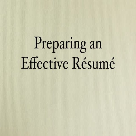 Résumé 101: Preparing an Effective Résumé