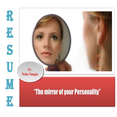 RESUME IS MIRROR OF YOUR PERSONALITY