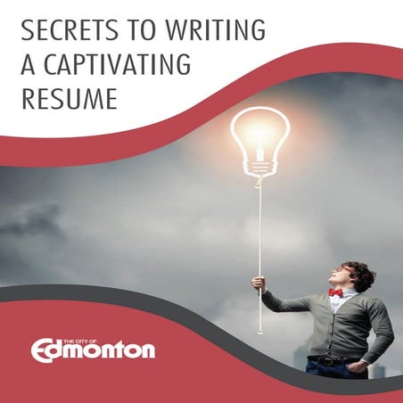 SECRETS TO WRITING A CAPTIVATING RESUME