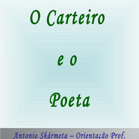 Resumo de O carteiro e o poeta - Orientação prof. DiAfonso