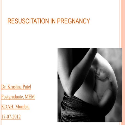 Resuscitation in pregnancy dr.krushna patel