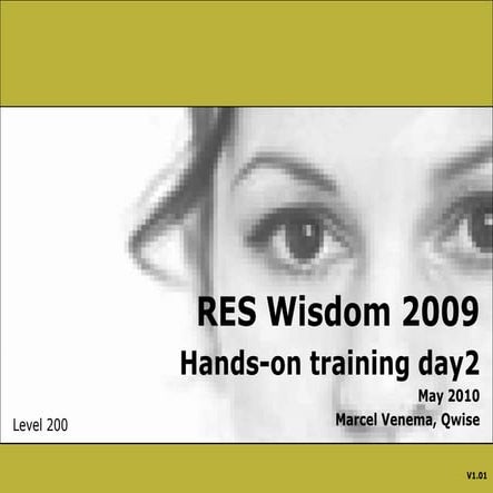 RES Wisdom 2009 training day2