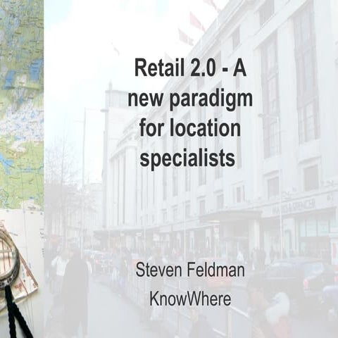Retail 2.0 - a New Paradigm for Location Analysts