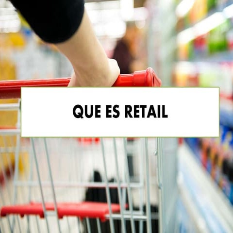 Retail -  Peru Retail - Que es Retail