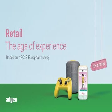 Retail: the age of experience. Based on a 2018 European survey.