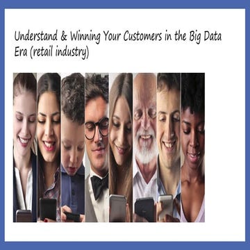 Understanding and winning your customers in the big data era ( retail industry)