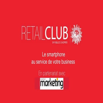 Retail Club ( Publicis Shopper) : Le mobile dans la stratégie marketing des m...
