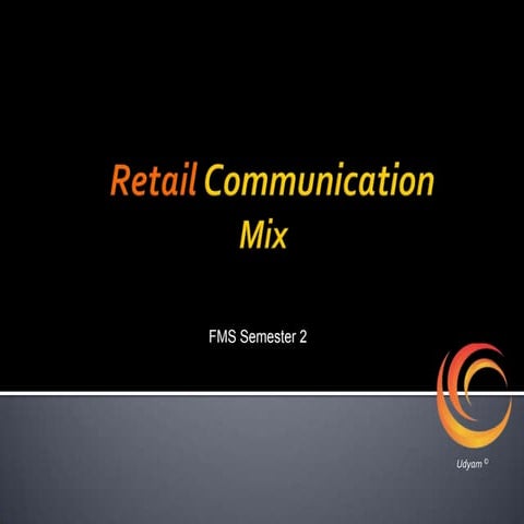 Retail Communication Mix   by Udyam Consultants