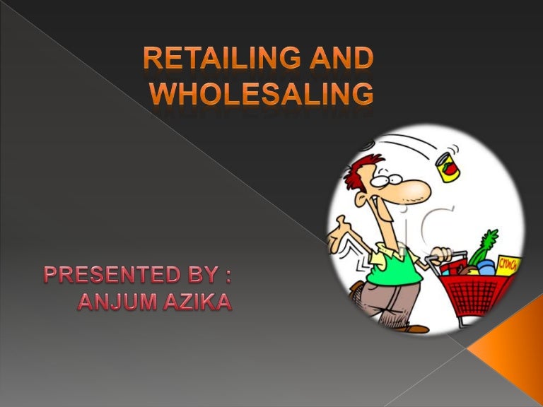 Retailing and wholesaling