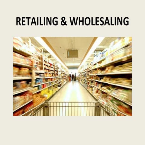 Retailing & wholesaling slide share
