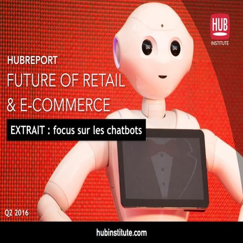 HUBREPORT Future of Retail : Focus sur les chatbots