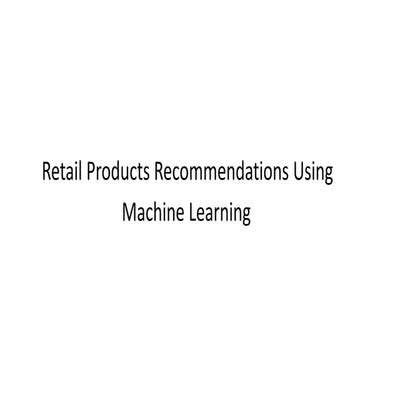 Retail products   - machine learning recommendation engine