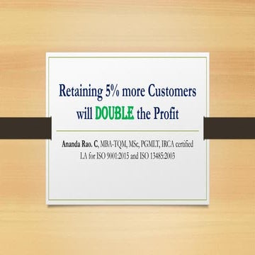 Retaining 5% more customers will double the profit