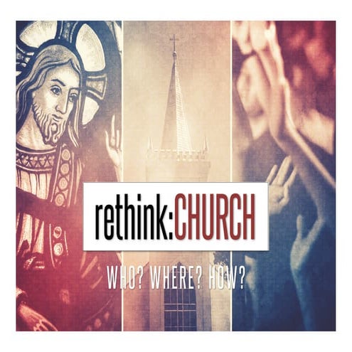Rethink Church:  "Church A" & "Church B"