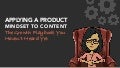 Applying a Product Mindset to Content