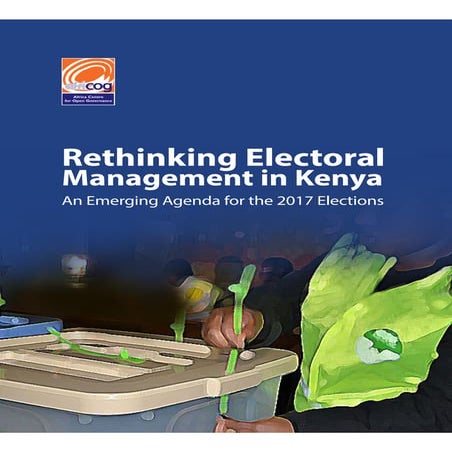 Rethinking Electoral Management in Kenya - An Emerging Agenda for the the 2017 Elections