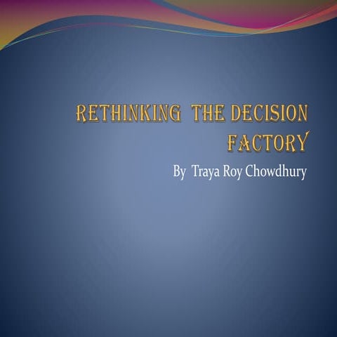 Rethinking the decision factory | PPTX