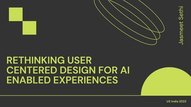 RETHINKING USER CENTERED DESIGN FOR AI ENABLED EXPERIENCES_UX India 2023_ Jas...
