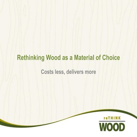 Rethinking Wood as a Material of Choice – Costs less, Delivers more
