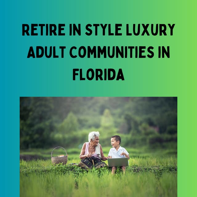 Retire in Style Luxury Adult Communities in Florida.pdf