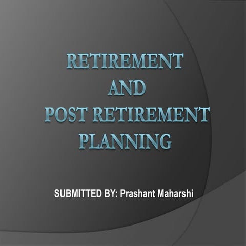 Retirement and Post Retirement Planning