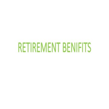 RETIREMENT BENIFITS  and the rules behind it